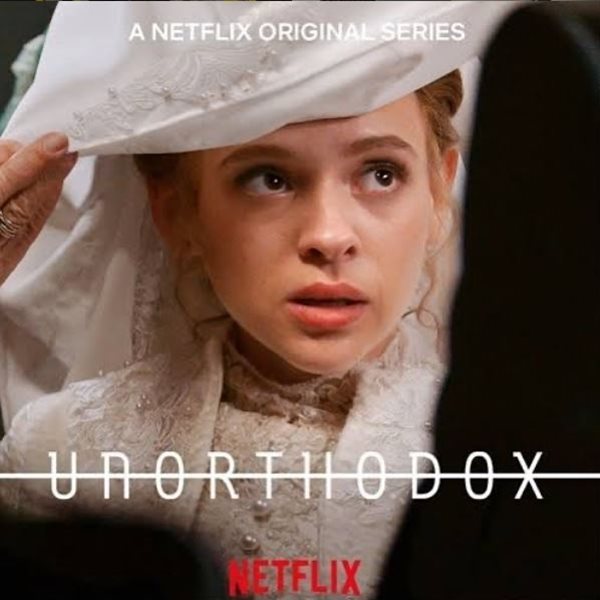 Unorthodox: Η πιο συνταρακτική σειρά του Netflix και γιατί πρέπει να τη δεις!